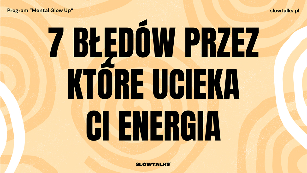 Webinar: błędy, przez które ucieka Ci energia i co z tym zrobić